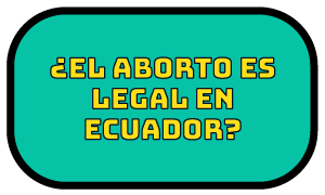 ¿El aborto es legal en Ecuador?