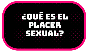 ¿Qué es el placer sexual?
