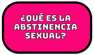 ¿Qué es la abstinencia sexual?